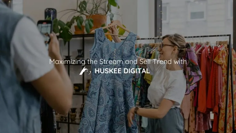 Maximizing the Stream and Sell Trend with Huskee Digital